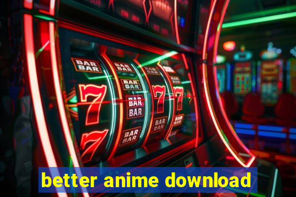 better anime download