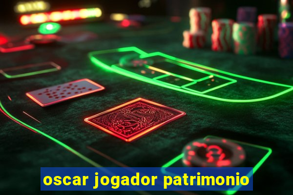 oscar jogador patrimonio