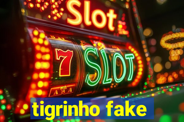 tigrinho fake