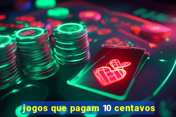 jogos que pagam 10 centavos