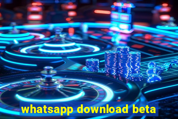 whatsapp download beta