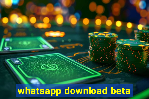 whatsapp download beta