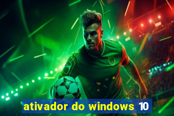 ativador do windows 10