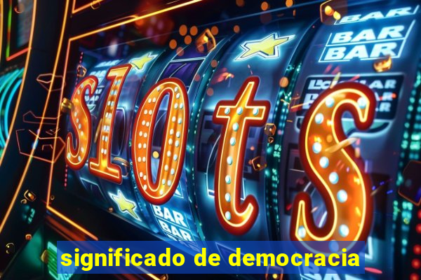 significado de democracia