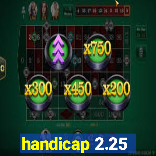 handicap 2.25