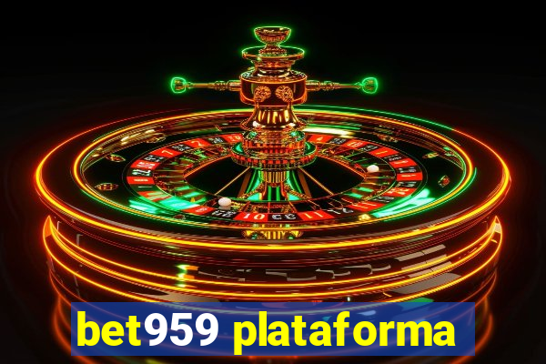 bet959 plataforma