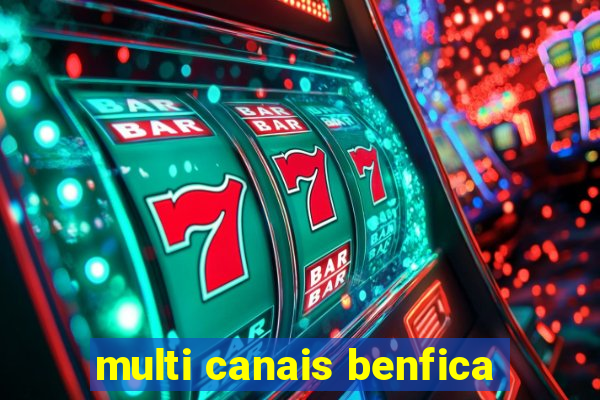 multi canais benfica