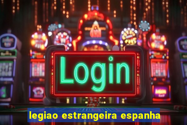 legiao estrangeira espanha