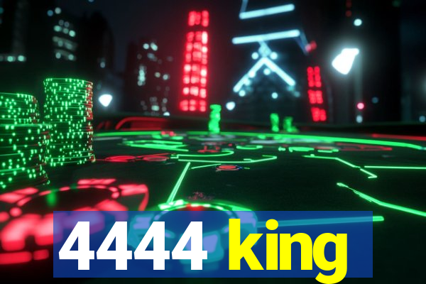 4444 king