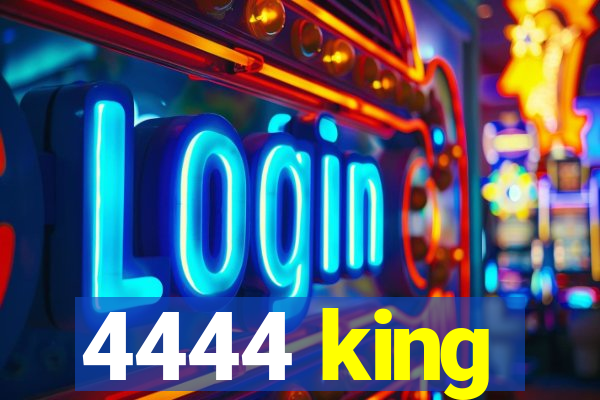 4444 king