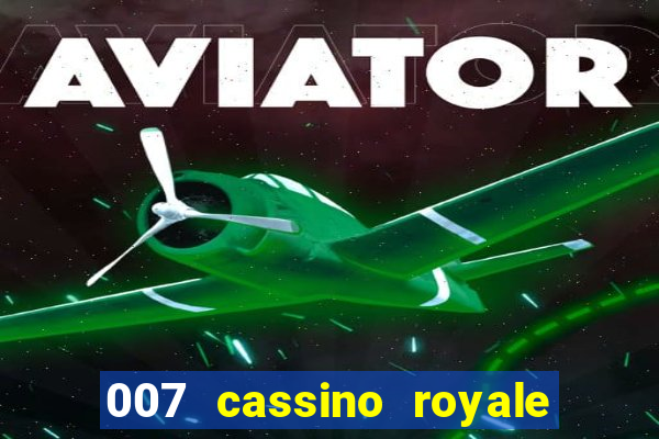 007 cassino royale filme completo em portugues