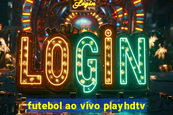 futebol ao vivo playhdtv