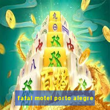 fatal motel porto alegre