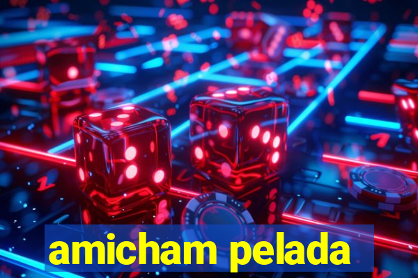 amicham pelada