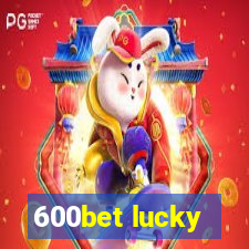 600bet lucky