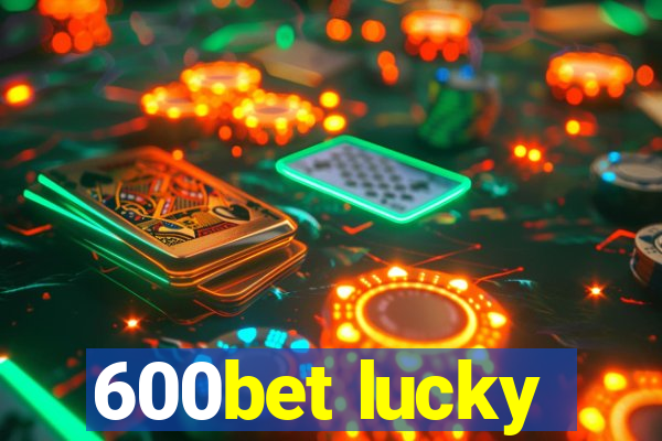 600bet lucky