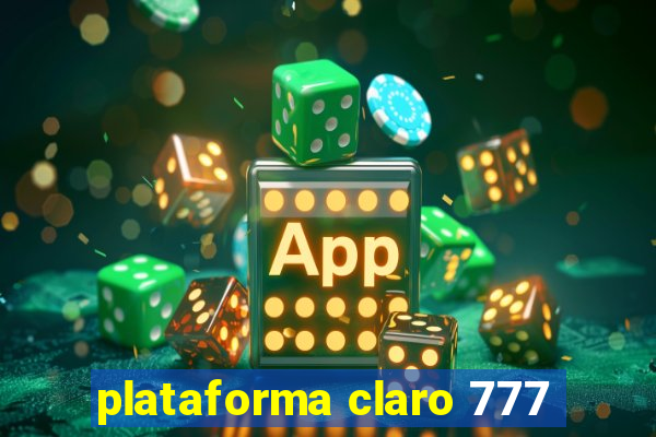 plataforma claro 777