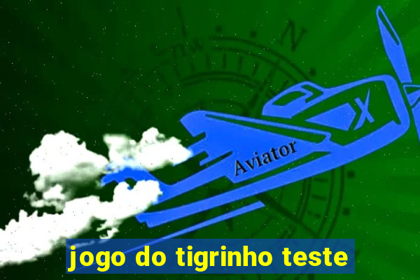 jogo do tigrinho teste