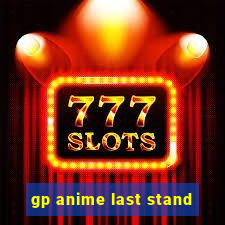 gp anime last stand