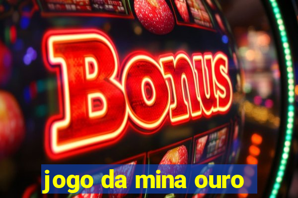 jogo da mina ouro