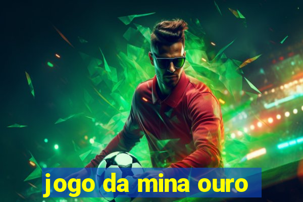 jogo da mina ouro