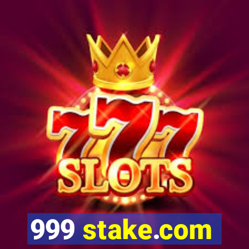 999 stake.com