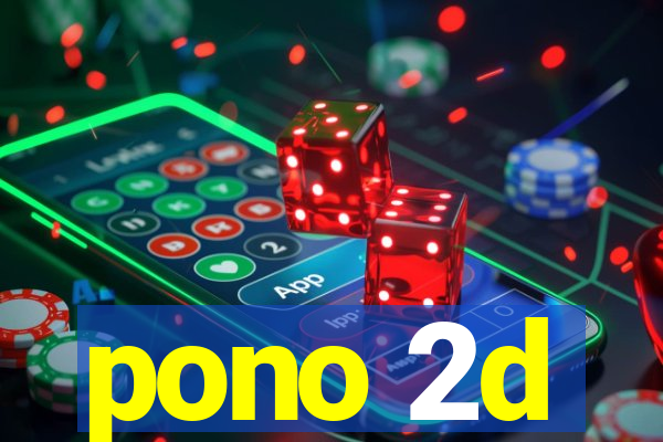 pono 2d