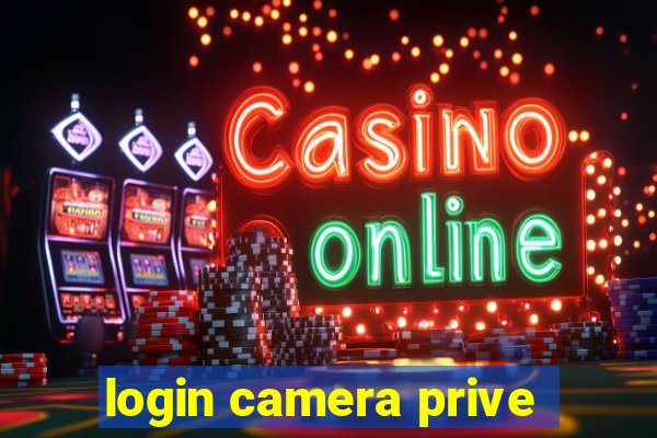 login camera prive