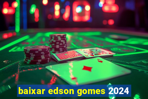 baixar edson gomes 2024