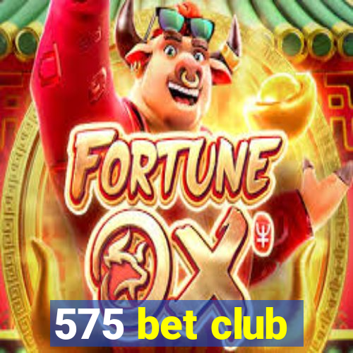 575 bet club