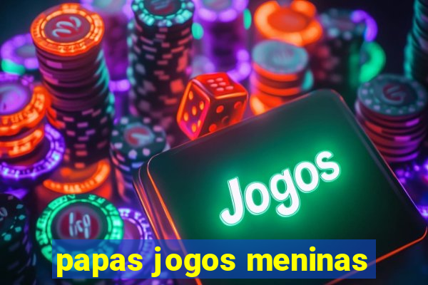 papas jogos meninas