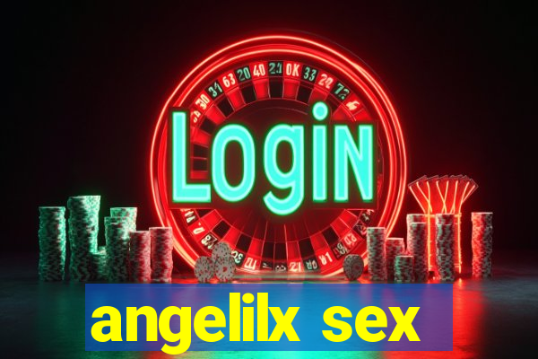 angelilx sex