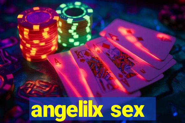 angelilx sex