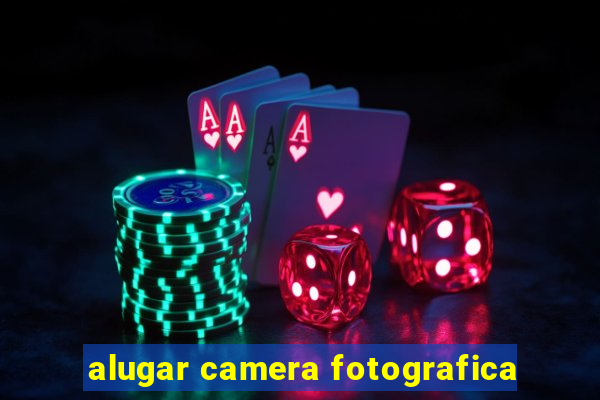 alugar camera fotografica