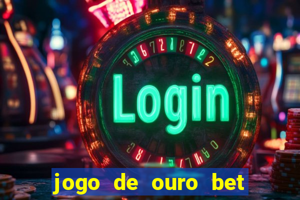 jogo de ouro bet codigo promocional