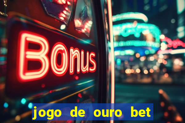 jogo de ouro bet codigo promocional