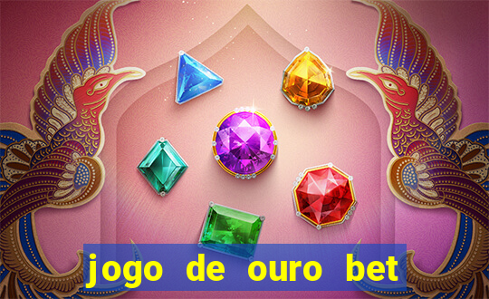 jogo de ouro bet codigo promocional