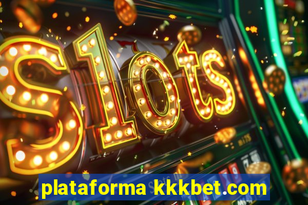 plataforma kkkbet.com