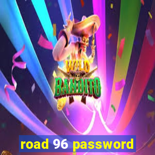 road 96 password