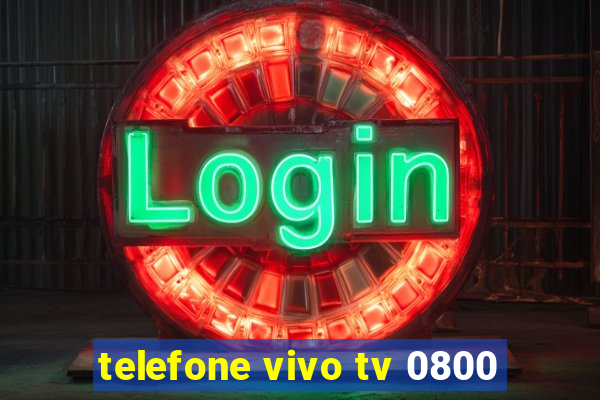 telefone vivo tv 0800