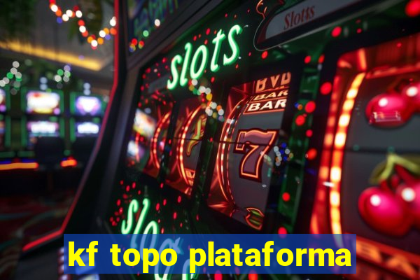 kf topo plataforma