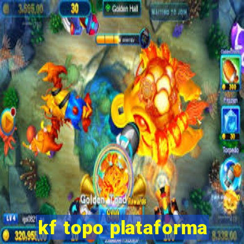 kf topo plataforma