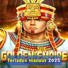 feriados manaus 2025