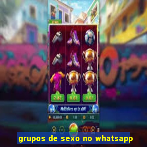 grupos de sexo no whatsapp