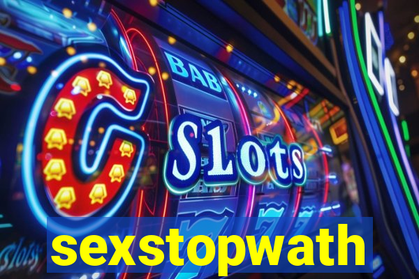 sexstopwath