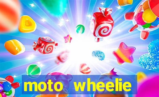 moto wheelie dinheiro infinito