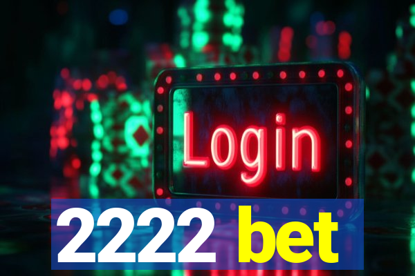 2222 bet