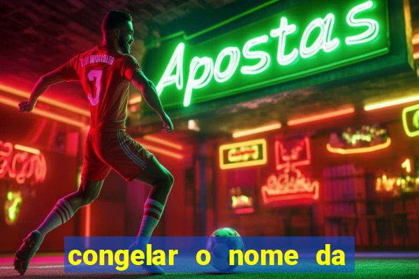 congelar o nome da pessoa no congelador