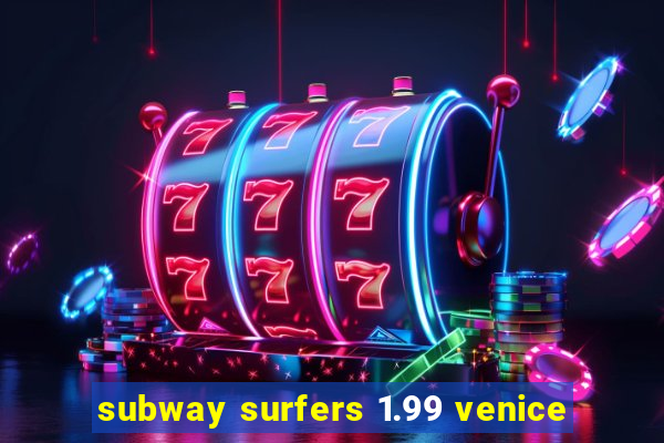 subway surfers 1.99 venice