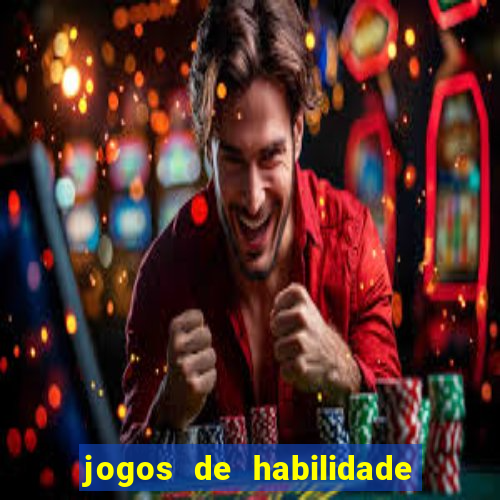 jogos de habilidade para ganhar dinheiro